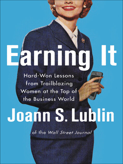 Title details for Earning It by Joann S. Lublin - Available